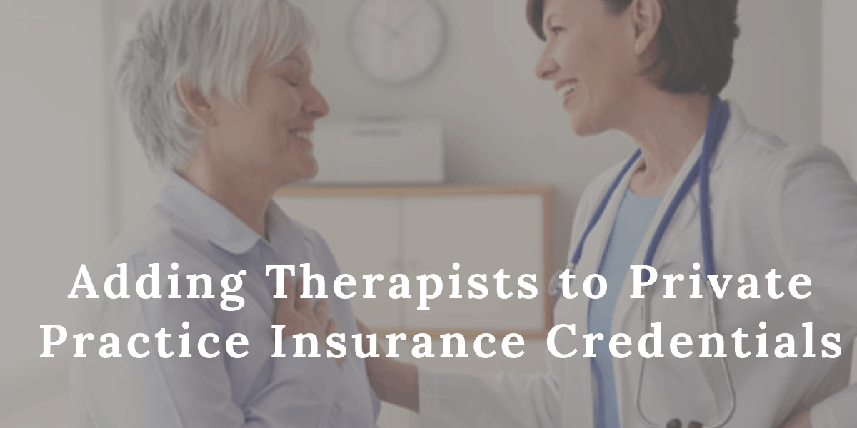 Adding Therapists to Private Practice Insurance Credentials