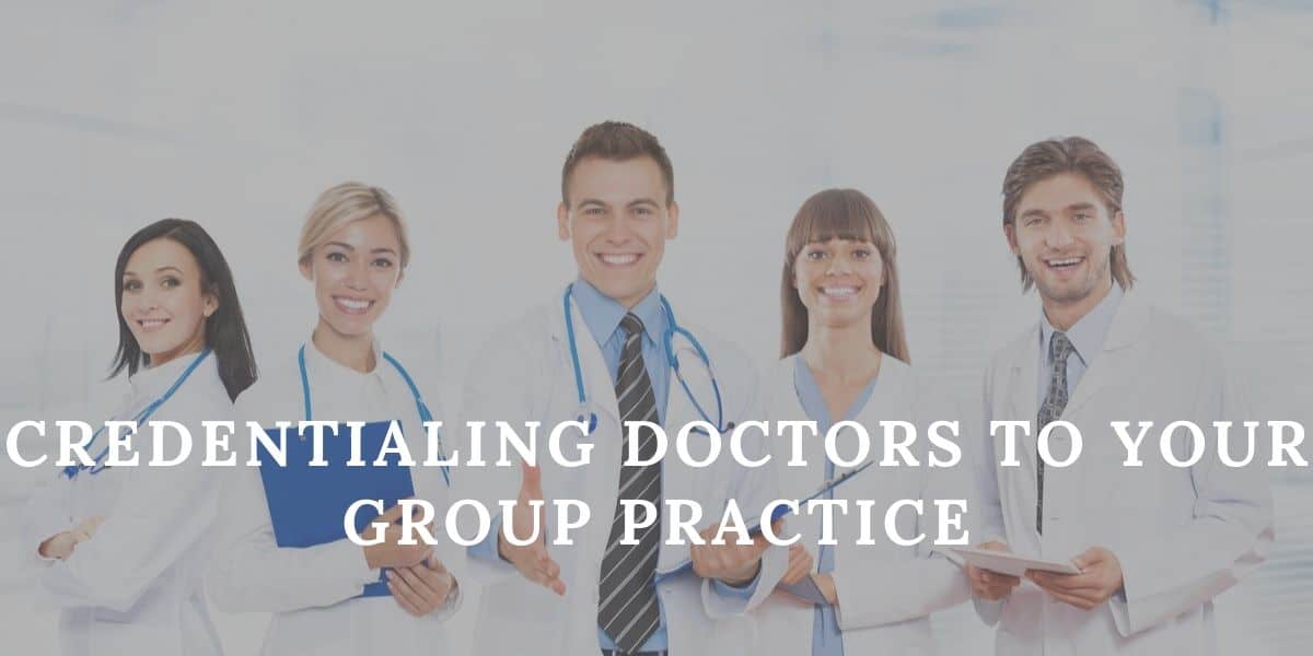 Credentialing Doctors to Your Group Practice