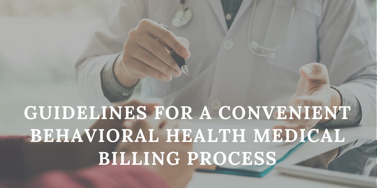 Guidelines for a Convenient Behavioral Health Medical Billing Process