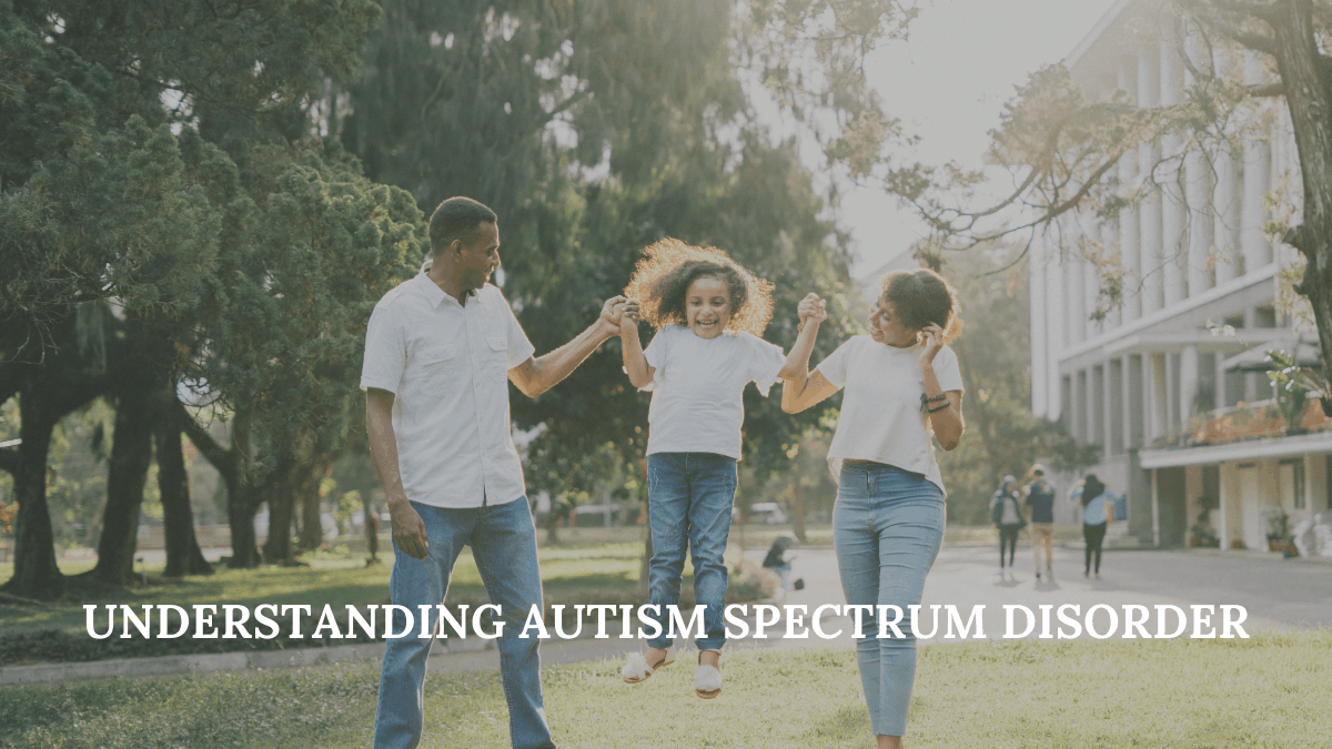 Understanding Autism Spectrum Disorder